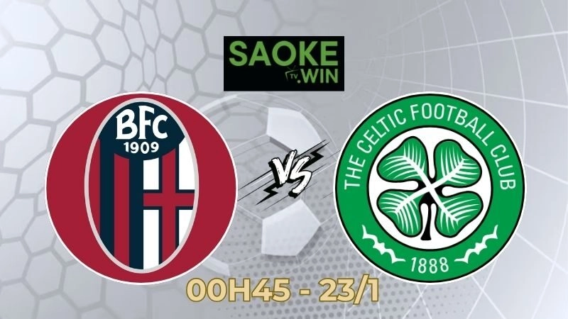 Soi Kèo Bologna vs Celtic