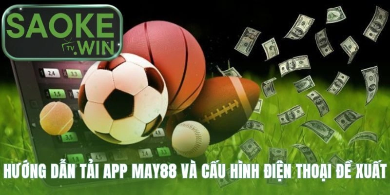 Cấu hình đề xuất để app May88 vận hành với hiệu suất tốt