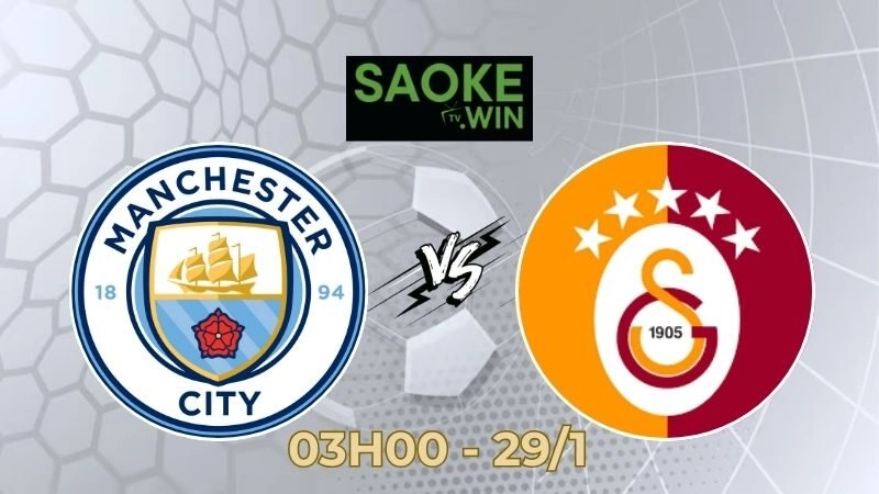 Soi Kèo Man City vs Galatasaray