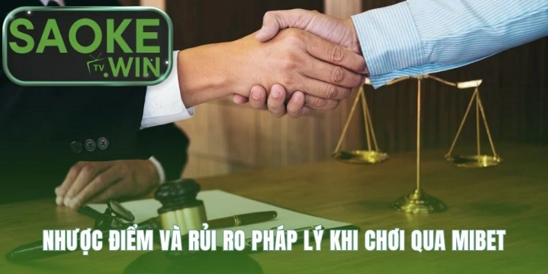 Chơi qua Mibet đối mặt rủi ro thanh toán và pháp lý cao