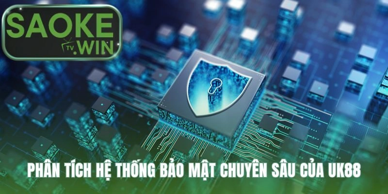 Hệ thống bảo mật UK88 ứng dụng công nghệ phòng thủ đa lớp