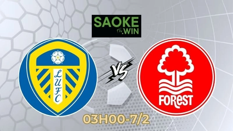 Soi Kèo Leeds vs Nottingham 03h00 Ngày 07/02/2026 – Ngoại Hạng Anh